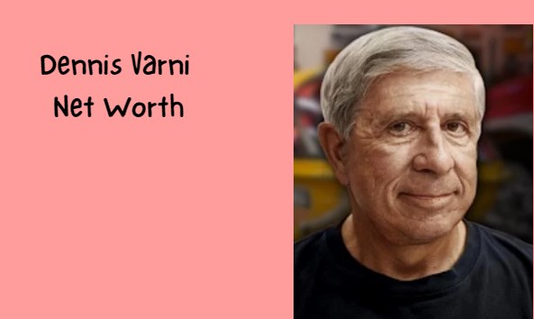 Dennis Varni Net Worth